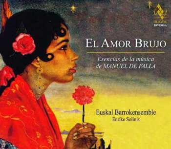 CD Euskal Barrokensemble: El Amor Brujo (Esencias De La Música De Manuel De Falla) 450120