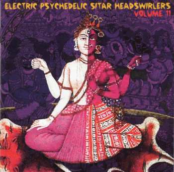 Various: Electric Psychedelic Sitar Headswirlers Volume 11