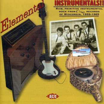 Various: Elemental Instrumentals! Raw Primitive Instrumentals Rock From Cuca Records Of Wisconsin, 1959, 1965