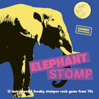 Various: Elephant Stomp  (12 Instrumental Freaky Stomper Rock Gems From 70s)