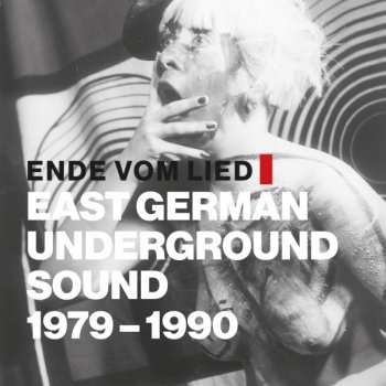 Album Various: Ende Vom Lied: East German Underground Sound 1979 - 1990