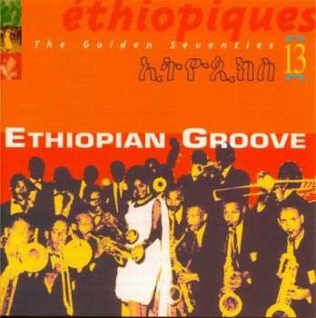 Various: Éthiopiques 13: Ethiopian Groove - The Golden Seventies