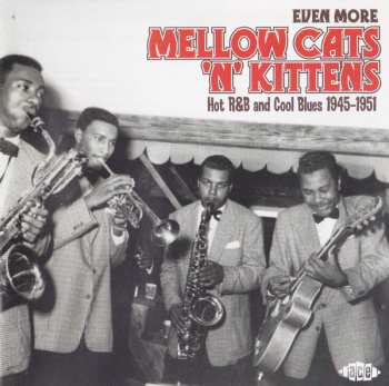 Various: Even More Mellow Cats 'N' Kittens (Hot R&B And Cool Blues 1945-1951)