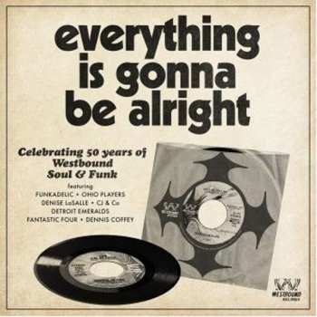 Album Various: Everything Is Gonna Be Alright (Celebrating 50 Years Of Westbound Soul & Funk)