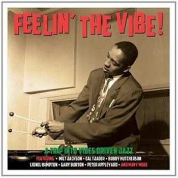 Various: Feelin' The Vibe! (A Trip Into Vibes Driven Jazz)