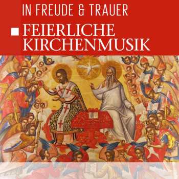 Album Various: Feierliche Kirchenmusik-in Freude & Trauer