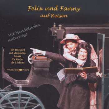 Album Various: Felix Und Fanny Auf Reisen - Mit Mendelssohn Unterwegs