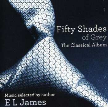 Album Various: Fifty Shades Of Grey: The Classical Album