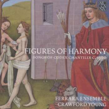 4CD/Box Set Ferrara Ensemble: Figures Of Harmony (Songs Of Codex Chantilly C. 1390) 467828