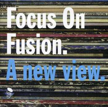 Album Various: Focus On Fusion: A New View