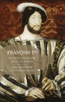 2CD Doulce Mémoire: François Ier - Musiques d'un Règne