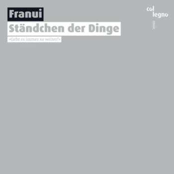 Various: Franui - Ständchen Der Dinge "geht Es Immer So Weiter?"