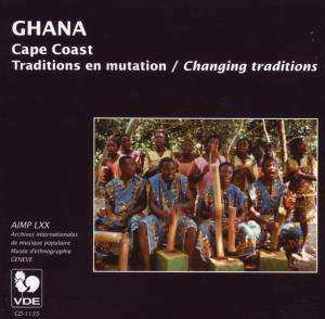 Album Various: Ghana, Cape Coast: Traditions En Mutation = Ghana: Changing Traditions