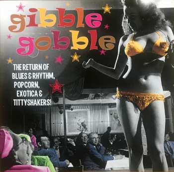 Album Various: Gibble Gobble (The Return Of Blues & Rhythm, Popcorn, Exotica & Tittyshakers!)