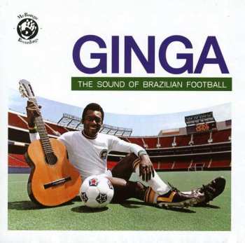 Album Various: Ginga - The Sound Of Brazilian Football (Mr.Bongo presents)