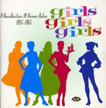 Various: Girls Girls Girls: A Recollection Of Dream Dates 1955-1965