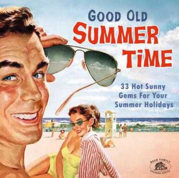 Various: Good Old Summertime (33 Hot Sunny Gems For Your Summer Holidays)