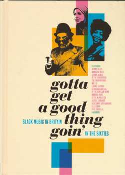 Album Various: Gotta Get A Good Thing Goin' (Black Music In Britain In The Sixties)