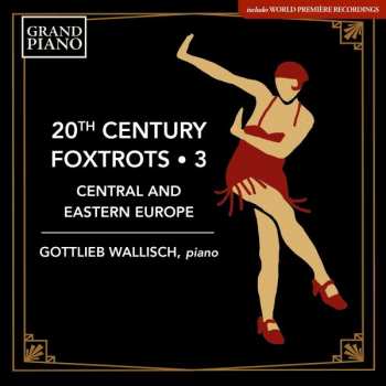 Album Various: Gottlieb Wallisch - 20th Century Foxtrots Vol. 3