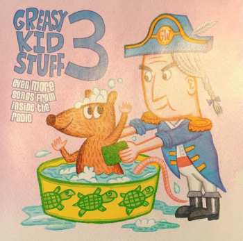 Album Various: Greasy Kid Stuff 3: Even More Songs From Inside The Radio