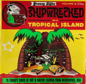 Album Various: Greasy Mike Shipwrecked On A Tropical Island