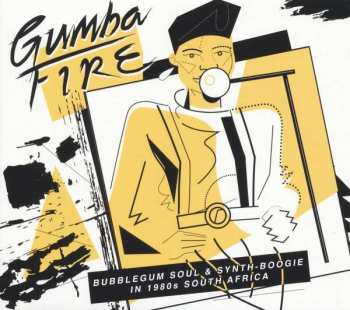 Various: Gumba Fire (Bubblegum Soul & Synth​-​Boogie In 1980s South Africa)