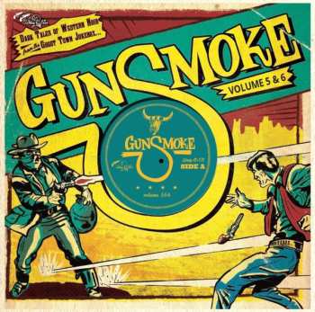 Various: Gunsmoke Volume 5 & 6 - Dark Tales Of Western Noir From The Ghost Town Jukebox