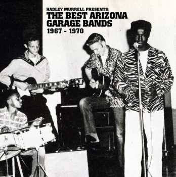 LP Various: Hadley Murrell Presents: The Best Arizona Garage Bands 1967 - 1970 527894