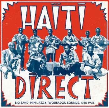 Various: Haiti Direct (Big Band, Mini Jazz & Twoubadou Sounds, 1960-1978)