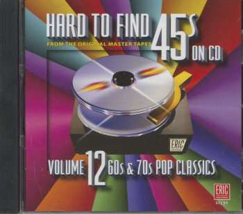 CD Various: Hard To Find 45s On CD Volume 12: 60s & 70s Pop Classics 481983