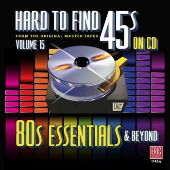 CD Various: Hard To Find 45s On CD, Volume 15: 80s Essentials & Beyond 459281