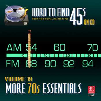 Various: Hard To Find 45s On CD, Volume 19: More 70s Essentials