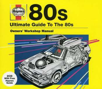 2CD Various: Haynes - Ultimate Guide To The 80s 466340