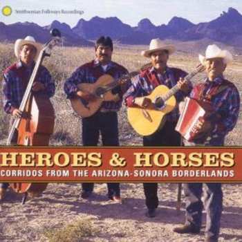 Album Various: Heroes & Horses : Corridos From The Arizona - Sonora Borderlands