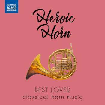 Various: Heroic Horn - Best Loved Classical Horn Music