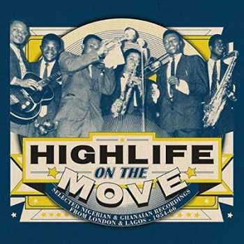 Album Various: Highlife On The Move (Selected Nigerian & Ghanaian Recordings From London & Lagos - 1954-66)