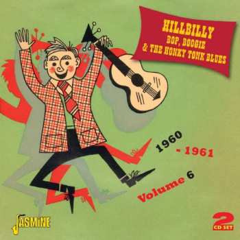 Various: Hillbilly Bop, Boogie & The Honky Tonk Blues 1960-1961 Volume 6