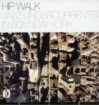 Album Various: Hip Walk - Jazz Undercurrents In 60s New York