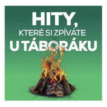Various: Hity, Které Si Zpíváte U Táboráku