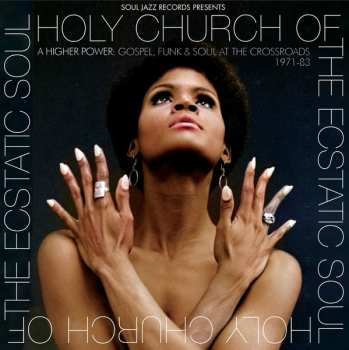 Various: Holy Church Of The Ecstatic Soul (A Higher Power: Gospel, Funk & Soul At The Crossroads 1971-83)