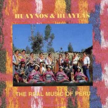 Album Various: Huaynos & Huaylas: The Real Music Of Peru