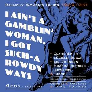 Album Various: I Ain't A Gamblin' Woman, I Got Such-A Rowdy Ways: Raunchy Woman's Blues 1923-1937
