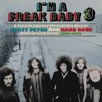 Album Various: I'm A Freak Baby 3 (A Further Journey Through The British Heavy Psych And Hard Rock Underground Scene 1968-1973) 