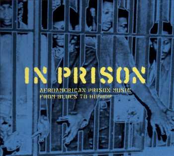 CD Various: In Prison (Afroamerican Prison Music From Blues To Hiphop) 496799