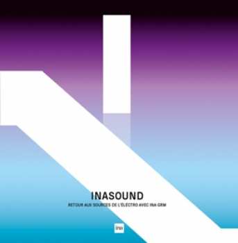 Album Various: Inasound - Retour Aux Sources de L'électro Avec L'INA GRM