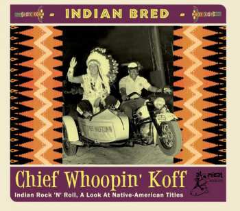 CD Various: Indian Bred - Chief Whoopin' Koff (Indian Rock 'N' Roll, A Look At Native-American Titles) 453660