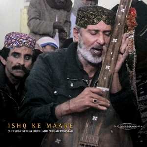 Various: Ishq Ke Maare: Sufi Songs From Sindh And Punjab, Pakistan