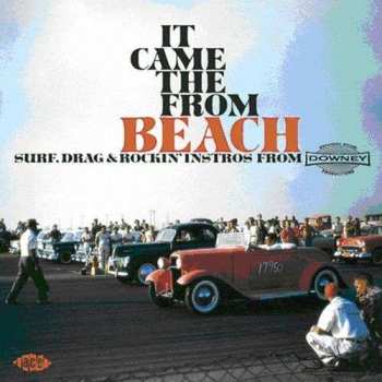 Various: It Came From The Beach: Surf, Drag & Rockin' Instros From Downey Records