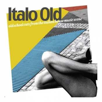 Various: Italo Old: Old School Cuts From The Italian House Music Scene