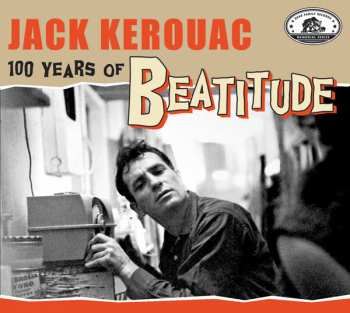 Album Various: Jack Kerouac - 100 Years Of Beatitude